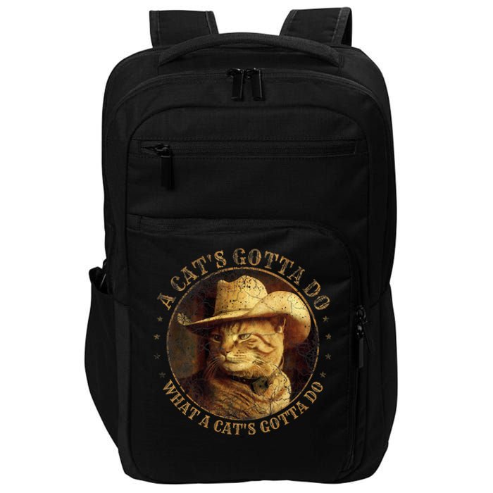 At Cowboy A CatS Gotta Do Funny Cat With Cowboy Hat Impact Tech Backpack