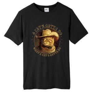 At Cowboy A CatS Gotta Do Funny Cat With Cowboy Hat Tall Fusion ChromaSoft Performance T-Shirt