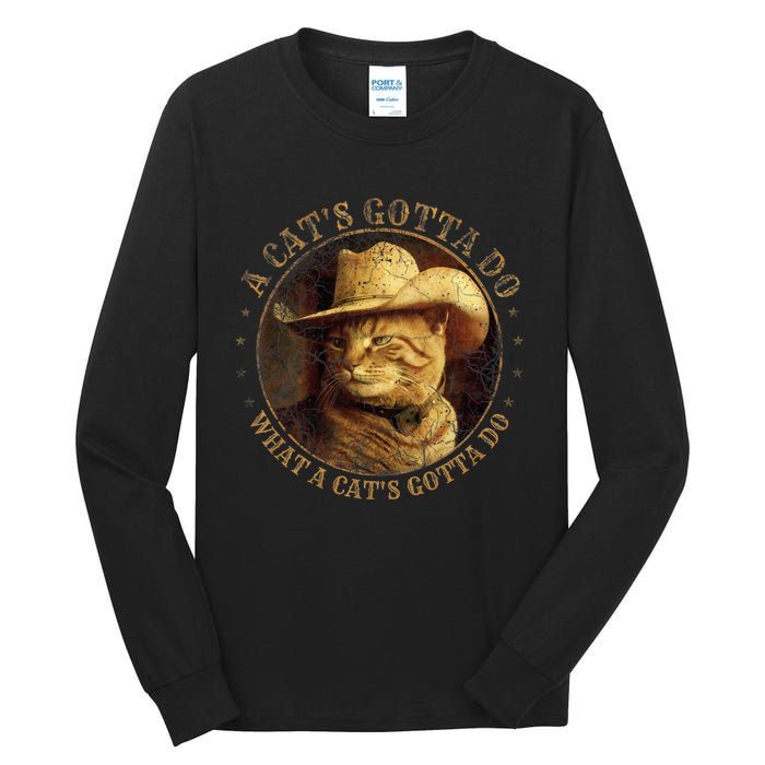 At Cowboy A CatS Gotta Do Funny Cat With Cowboy Hat Tall Long Sleeve T-Shirt