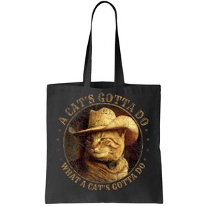 At Cowboy A CatS Gotta Do Funny Cat With Cowboy Hat Tote Bag