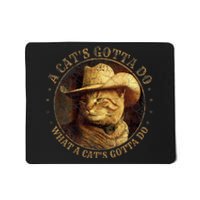 At Cowboy A CatS Gotta Do Funny Cat With Cowboy Hat Mousepad