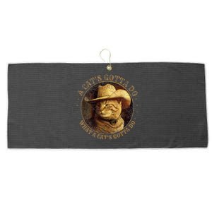 At Cowboy A CatS Gotta Do Funny Cat With Cowboy Hat Large Microfiber Waffle Golf Towel