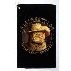 At Cowboy A CatS Gotta Do Funny Cat With Cowboy Hat Platinum Collection Golf Towel