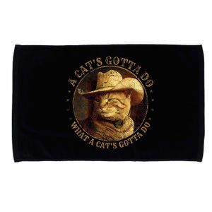 At Cowboy A CatS Gotta Do Funny Cat With Cowboy Hat Microfiber Hand Towel