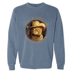 At Cowboy A CatS Gotta Do Funny Cat With Cowboy Hat Garment-Dyed Sweatshirt