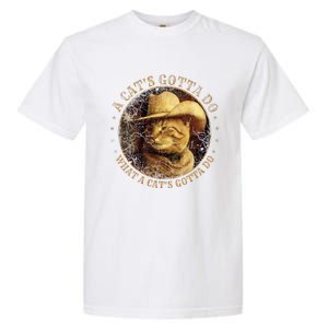 At Cowboy A CatS Gotta Do Funny Cat With Cowboy Hat Garment-Dyed Heavyweight T-Shirt