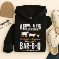 A Cow A Pig And A Chicken Walk Into A Bar B Q The End BBQ Hoodie