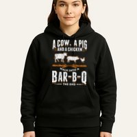 A Cow A Pig And A Chicken Walk Into A Bar B Q The End BBQ Hoodie