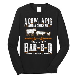 A Cow A Pig And A Chicken Walk Into A Bar B Q The End BBQ Long Sleeve Shirt