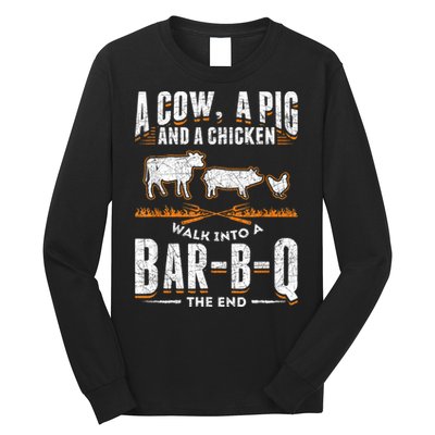 A Cow A Pig And A Chicken Walk Into A Bar B Q The End BBQ Long Sleeve Shirt