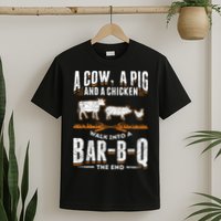 A Cow A Pig And A Chicken Walk Into A Bar B Q The End BBQ T-Shirt