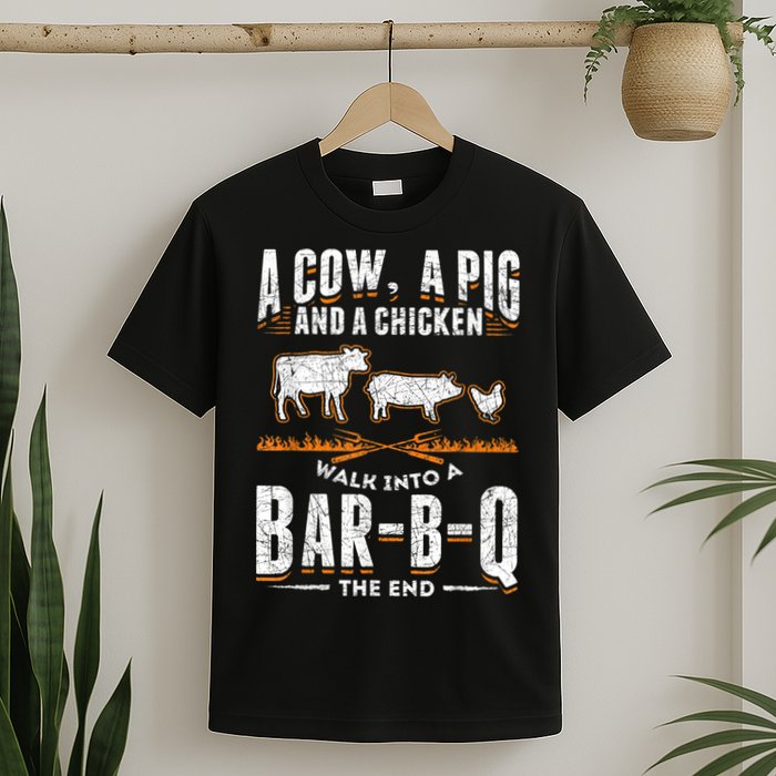 A Cow A Pig And A Chicken Walk Into A Bar B Q The End BBQ T-Shirt