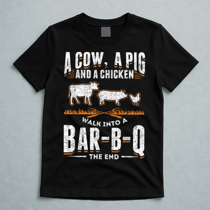 A Cow A Pig And A Chicken Walk Into A Bar B Q The End BBQ T-Shirt