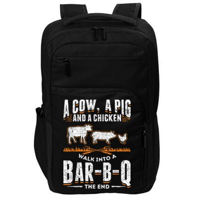 A Cow A Pig And A Chicken Walk Into A Bar B Q The End BBQ Impact Tech Backpack