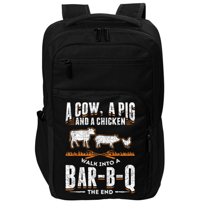 A Cow A Pig And A Chicken Walk Into A Bar B Q The End BBQ Impact Tech Backpack