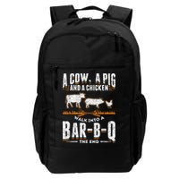 A Cow A Pig And A Chicken Walk Into A Bar B Q The End BBQ Backpack