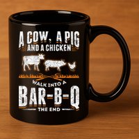 A Cow A Pig And A Chicken Walk Into A Bar B Q The End BBQ 11oz C Handle Ceramic Mug