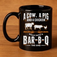 A Cow A Pig And A Chicken Walk Into A Bar B Q The End BBQ 11oz C Handle Ceramic Mug