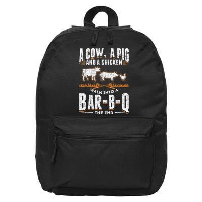 A Cow A Pig And A Chicken Walk Into A Bar B Q The End BBQ 16 in Basic Backpack