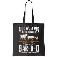 A Cow A Pig And A Chicken Walk Into A Bar B Q The End BBQ Bag
