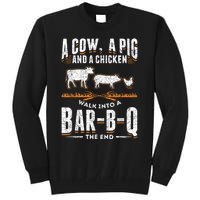 A Cow A Pig And A Chicken Walk Into A Bar B Q The End BBQ Tall Sweatshirt