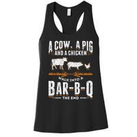 A Cow A Pig And A Chicken Walk Into A Bar B Q The End BBQ Women's Racerback Tank