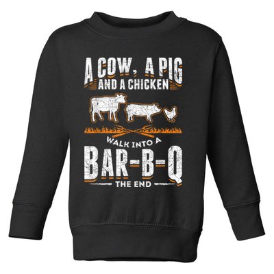 A Cow A Pig And A Chicken Walk Into A Bar B Q The End BBQ Toddler Sweatshirt