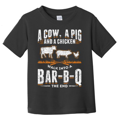 A Cow A Pig And A Chicken Walk Into A Bar B Q The End BBQ Toddler T-Shirt