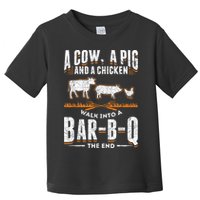 A Cow A Pig And A Chicken Walk Into A Bar B Q The End BBQ Toddler T-Shirt