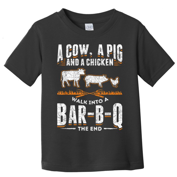 A Cow A Pig And A Chicken Walk Into A Bar B Q The End BBQ Toddler T-Shirt
