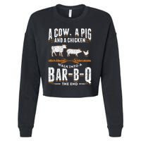 A Cow A Pig And A Chicken Walk Into A Bar B Q The End BBQ Cropped Pullover Crew