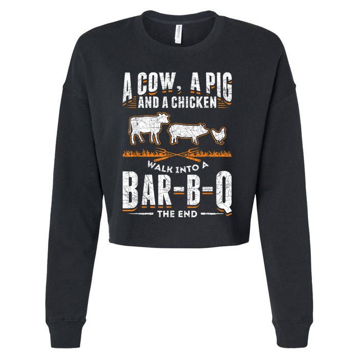 A Cow A Pig And A Chicken Walk Into A Bar B Q The End BBQ Cropped Pullover Crew