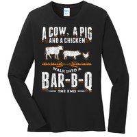 A Cow A Pig And A Chicken Walk Into A Bar B Q The End BBQ Ladies Long Sleeve Shirt