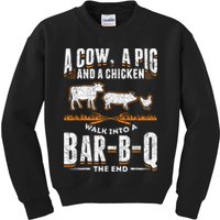 A Cow A Pig And A Chicken Walk Into A Bar B Q The End BBQ Kids Sweatshirt