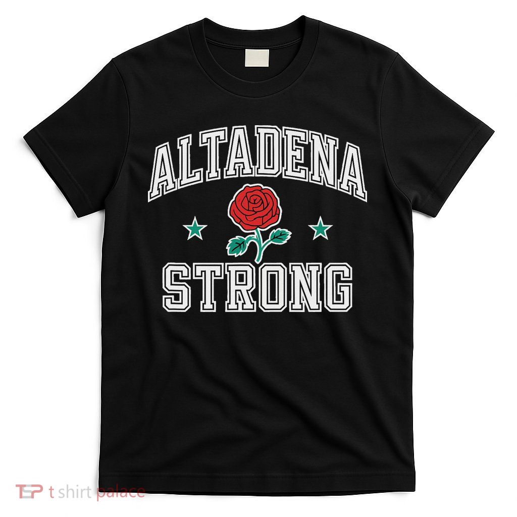 Altadena California Altadena Strong T-Shirt