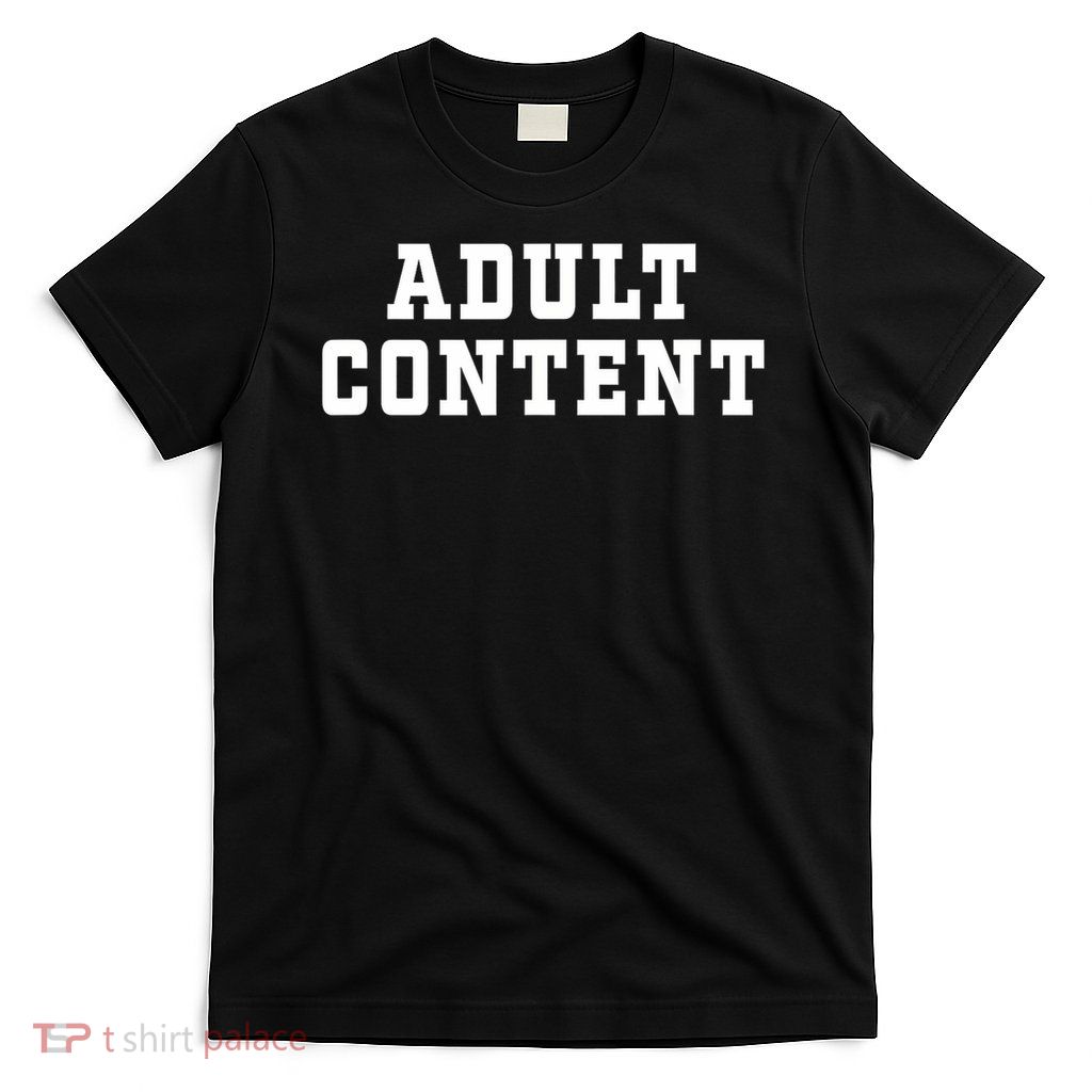 ADULT CONTENT T-Shirt