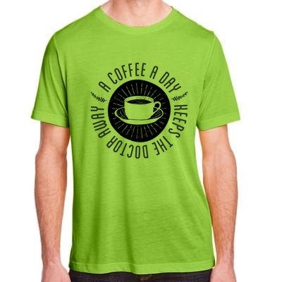 A Coffee A Day Keeps The Doctor Away Cup Bean Gift Idea Gift Adult ChromaSoft Performance T-Shirt