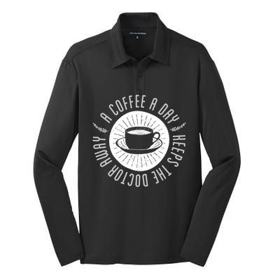 A Coffee A Day Keeps The Doctor Away Cup Bean Gift Idea Gift Silk Touch Performance Long Sleeve Polo