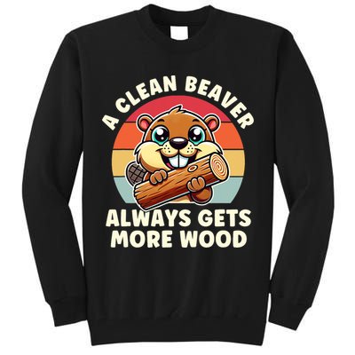 A Clean Beaver Always Gets More Wood Adult Humor Tall Sweatshirt