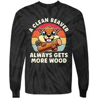 A Clean Beaver Always Gets More Wood Adult Humor Tie-Dye Long Sleeve Shirt