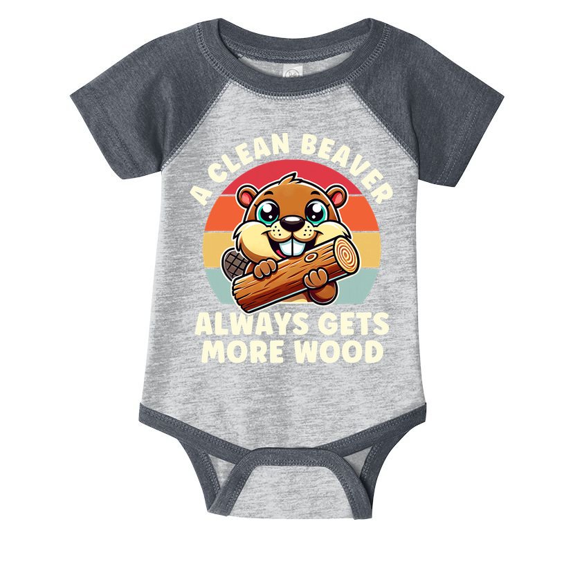 A Clean Beaver Always Gets More Wood Adult Humor Infant Baby Jersey Bodysuit