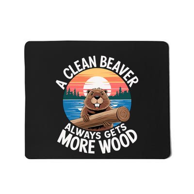 A Clean Beaver Always Gets More Wood Mousepad