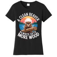 A Clean Beaver Always Gets More Wood Women's T-Shirt