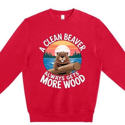 A Clean Beaver Always Gets More Wood Premium Crewneck Sweatshirt