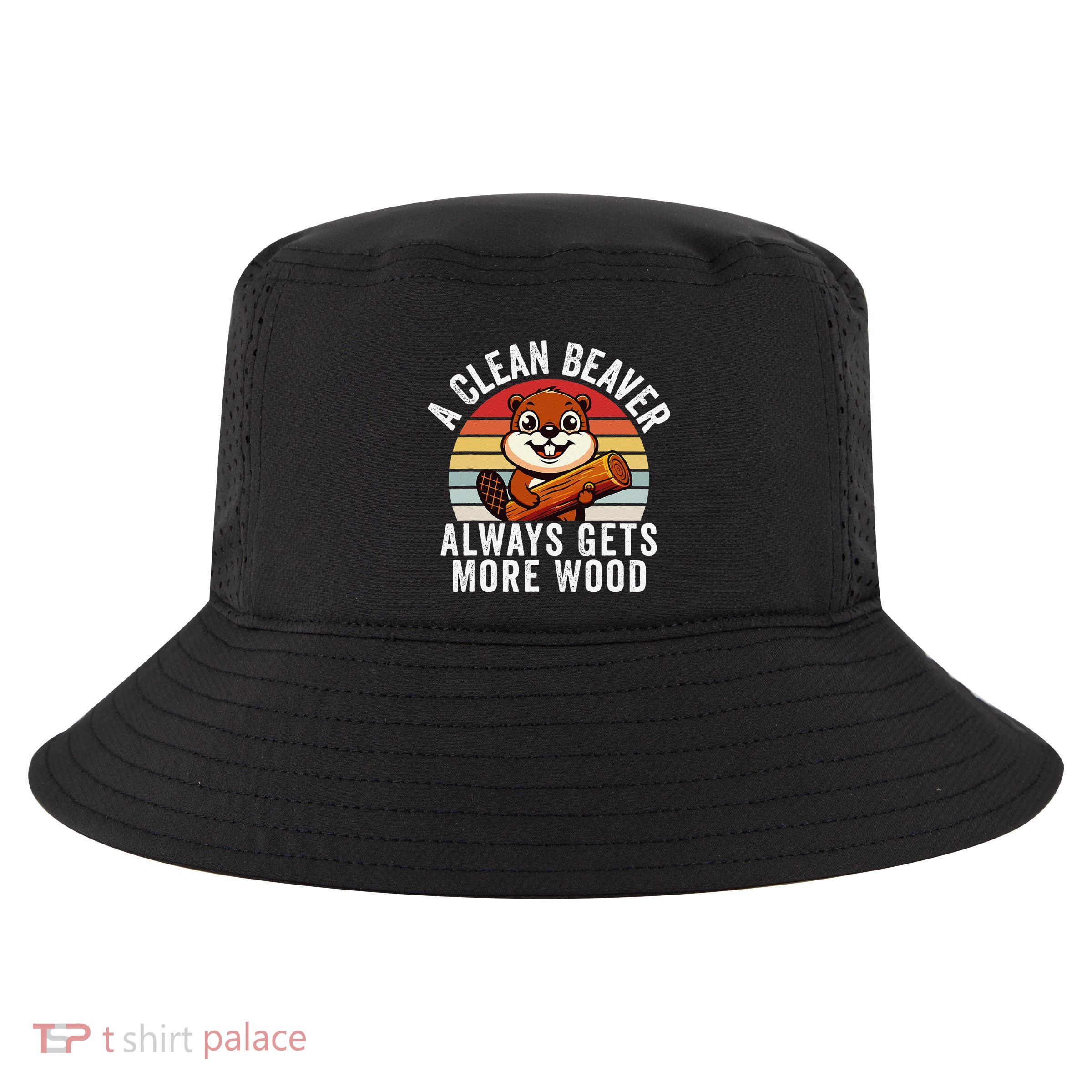 A Clean Beaver Always Gets More Wood Funny Beaver Design Cool Comfort Performance Bucket Hat