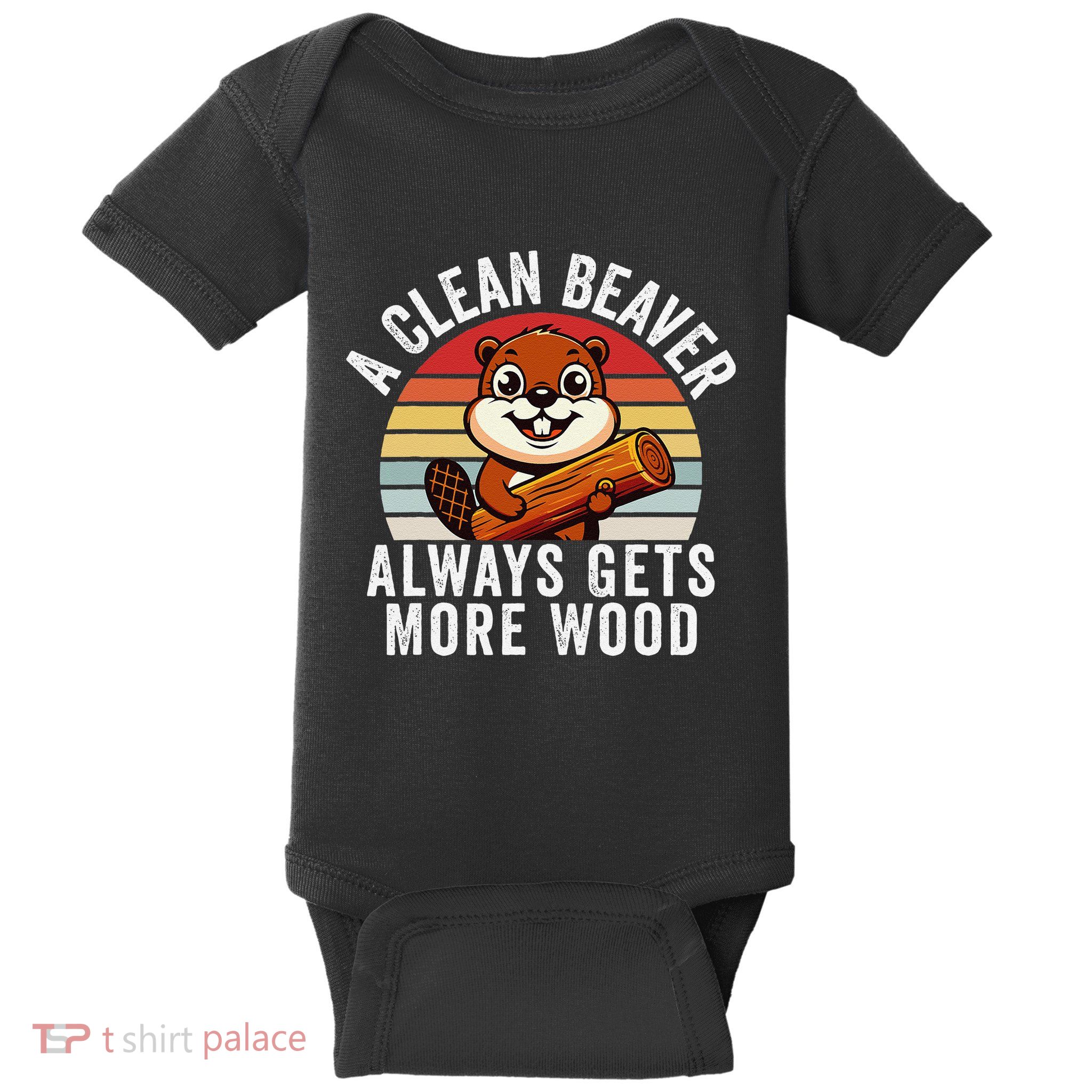 A Clean Beaver Always Gets More Wood Funny Beaver Design Baby Bodysuit