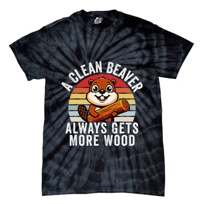 A Clean Beaver Always Gets More Wood Funny Beaver Design Tie-Dye T-Shirt