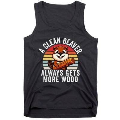 A Clean Beaver Always Gets More Wood Funny Beaver Design Tank Top