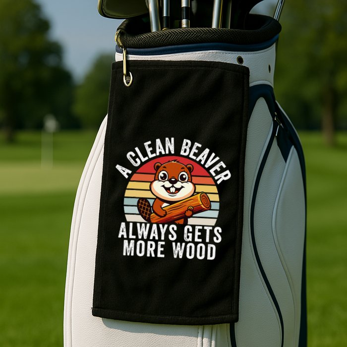 A Clean Beaver Always Gets More Wood Funny Beaver Design Golf Towel