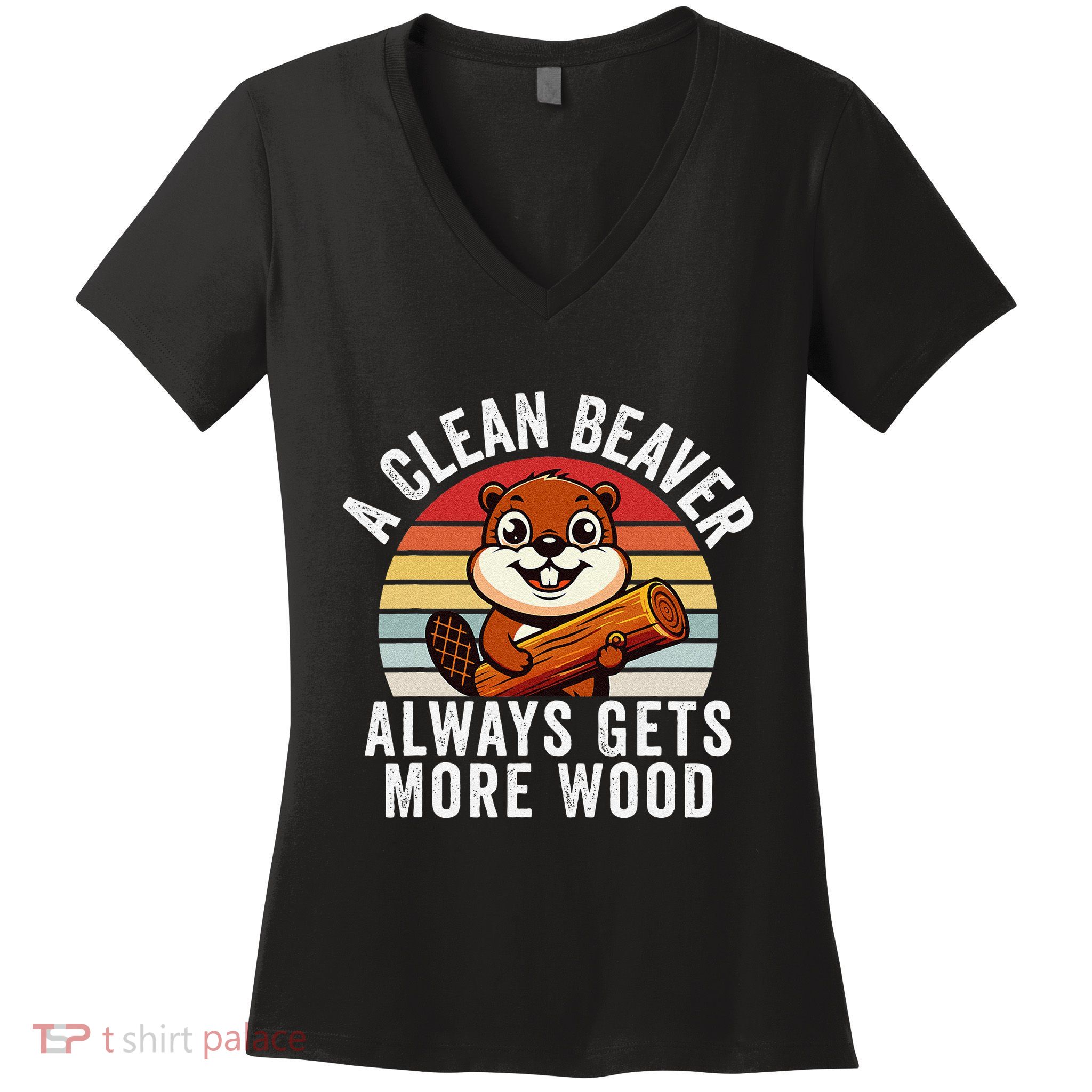A Clean Beaver Always Gets More Wood Funny Beaver Design Women's V-Neck T-Shirt